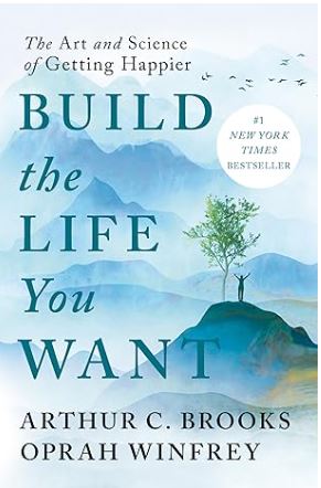 Build the Life You Want by Arthur C. Brooks book cover