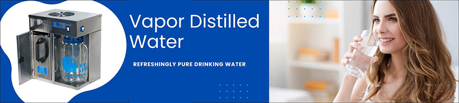Vapor Distilled Pure Water